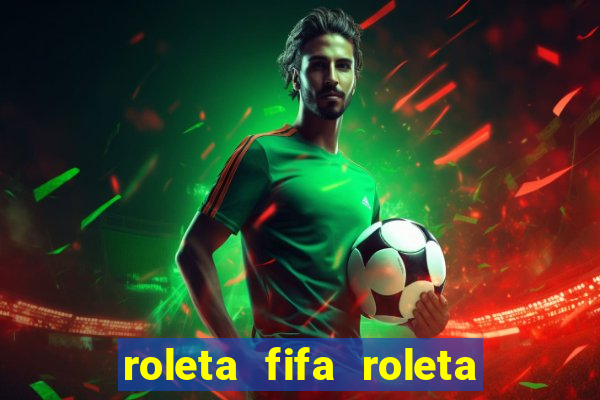 roleta fifa roleta times fifa